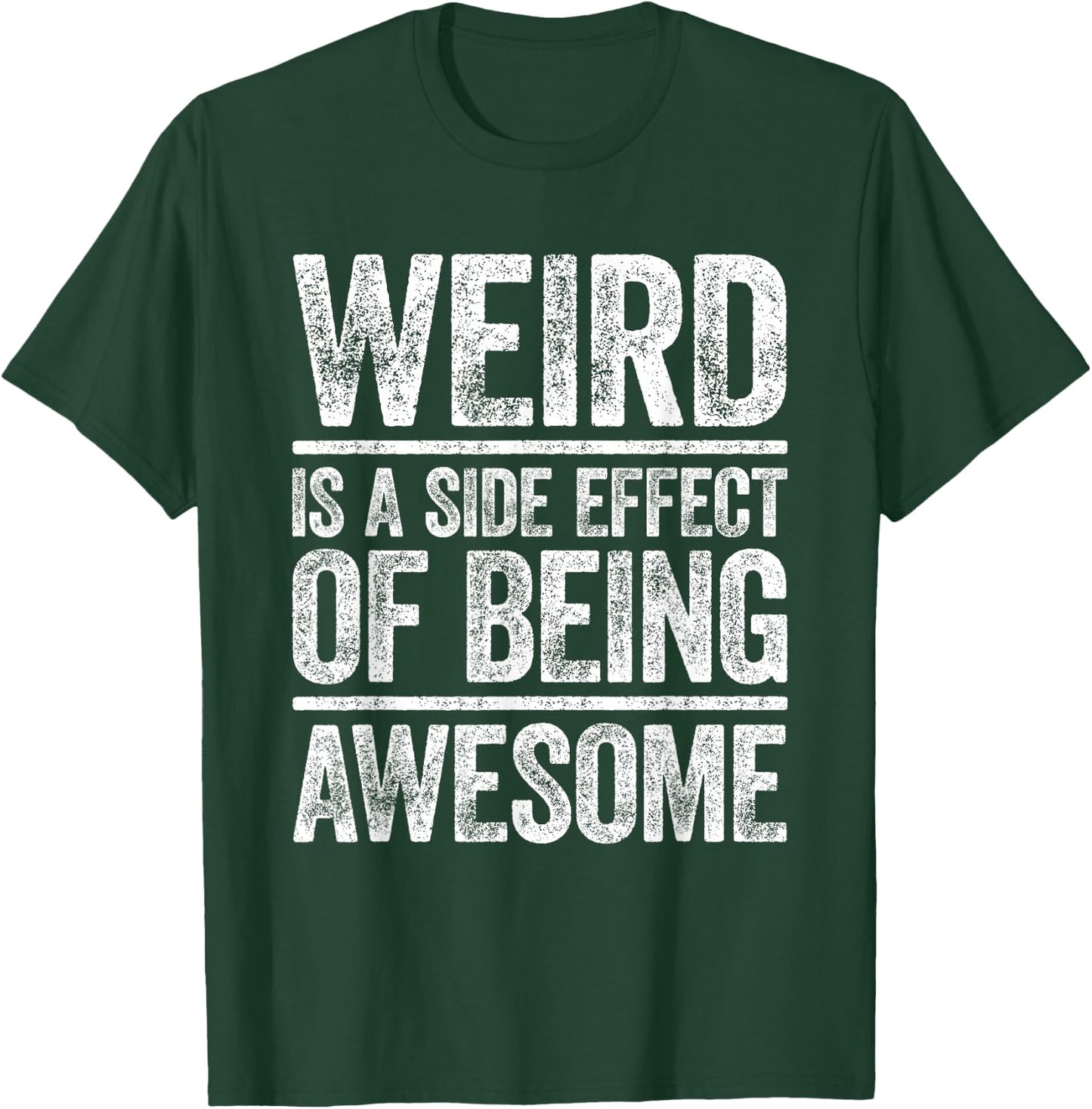 Weird Is A Side Effect Of Being Awesome Shirt Sarcastic Joke T-Shirt - T-Shirt | Forest