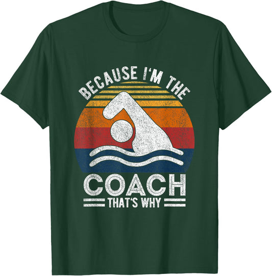 Because I'm The Coach Swim Coach Swim Teacher Swimmer Retro Women T-Shirt - T-Shirt | Forest