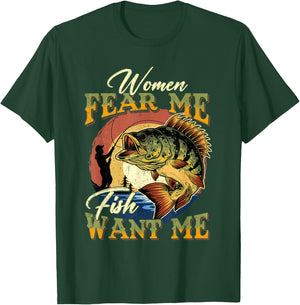Women Fear Me Fish Want Me Funny Fishing Gifts For Fisherman T-Shirt - T-Shirt | Forest