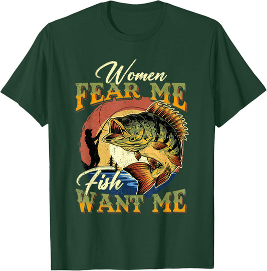 Women Fear Me Fish Want Me Funny Fishing Gifts For Fisherman T-Shirt - T-Shirt | Forest