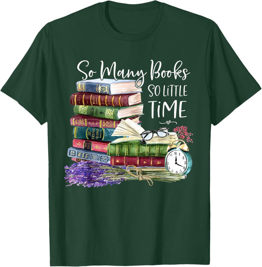 So Many Books Little Time Flower Funny Bookworms Book Lover T-Shirt - T-Shirt | Forest