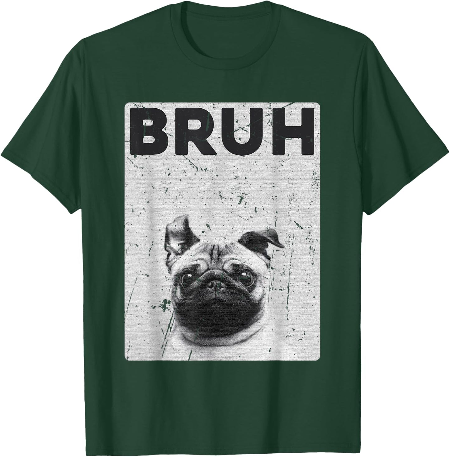 Funny Pug says Bruh Cute Dog Fashion Brah Meme Quote Men Women Kids T-Shirt - T-Shirt | Forest