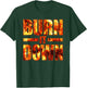 Burn IT Down FIRE Flames T-Shirt - T-Shirt | Forest