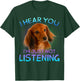Long Haired Dachshunds I Hear You not Listening T-Shirt - T-Shirt | Forest