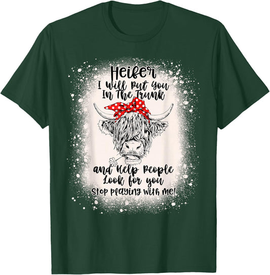 Heifer I Will Put You In The Trunk And Help People Bleached T-Shirt - T-Shirt | Forest