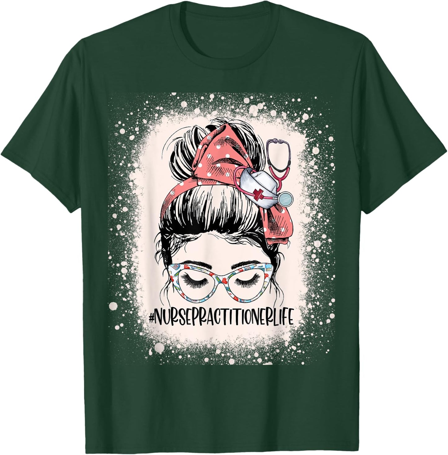 Messy Bun Nurse practitioner Life Funny NP RN Nurse T-Shirt - T-Shirt | Forest