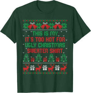 This is My It's Too Hot for Ugly Christmas Sweaters Shirt T-Shirt - T-Shirt | Forest