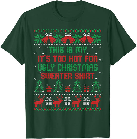 This is My It's Too Hot for Ugly Christmas Sweaters Shirt T-Shirt - T-Shirt | Forest