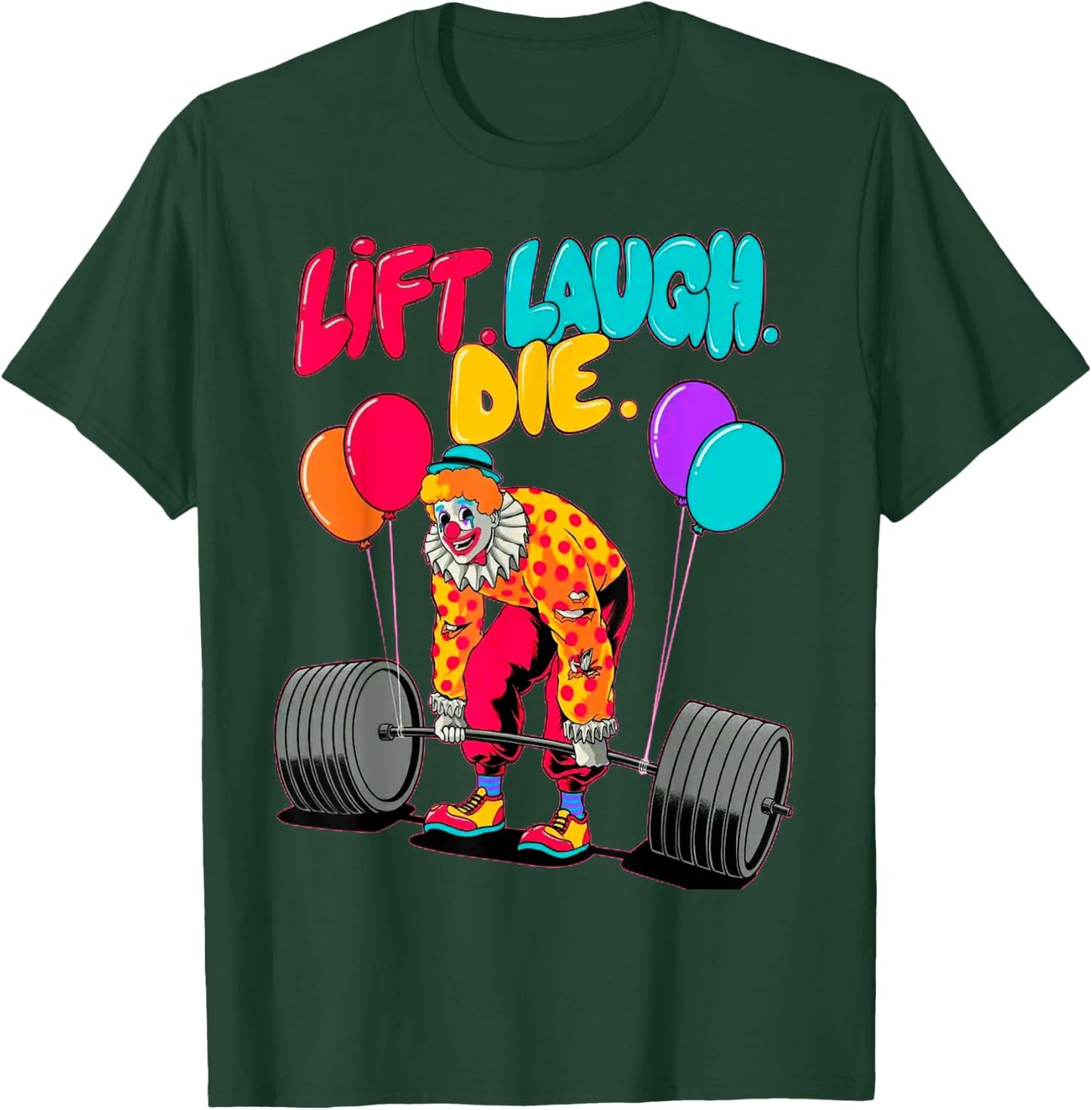 Funny Lift Laugh Die Gym Weightlifting Bodybuilding Fitness T-Shirt - T-Shirt | Forest