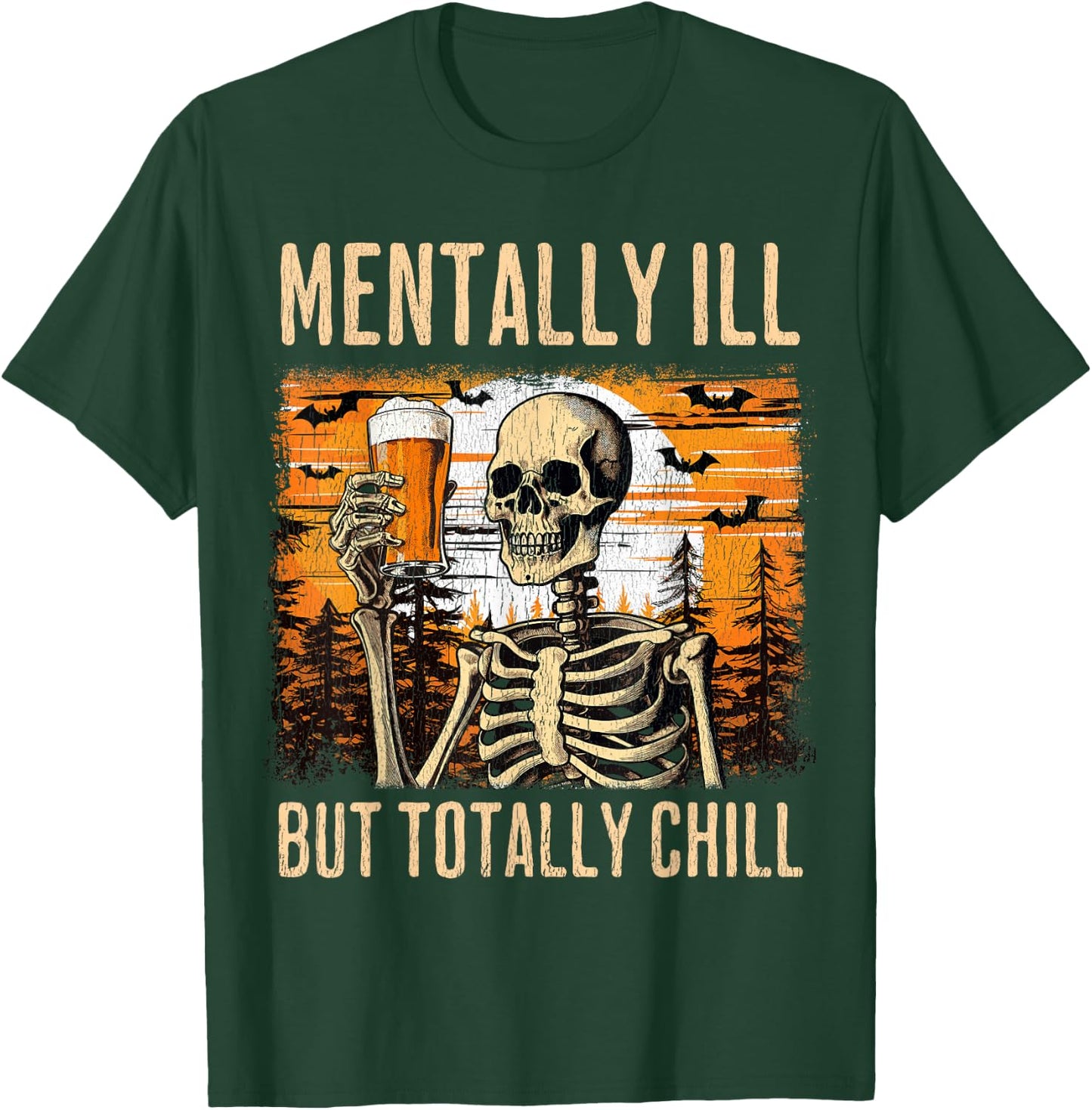 Mentally Ill but totally chill Beer Skeleton Halloween T-Shirt - T-Shirt | Forest