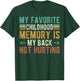My favorite childhood memory is my back not hurting T-Shirt - T-Shirt | Forest