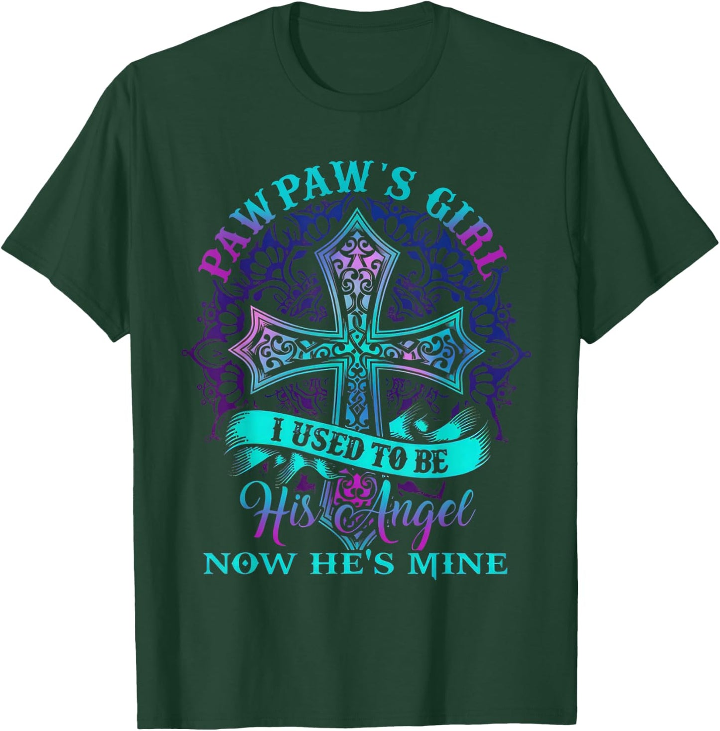 Cross Pawpaw's Girl I Used To Be His Angel Now He's Mine T-Shirt - T-Shirt | Forest