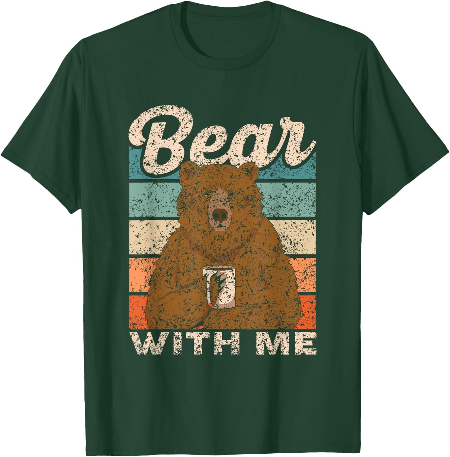 Bear with Me Animal Pun Bears Lover Bear T-Shirt - T-Shirt | Forest