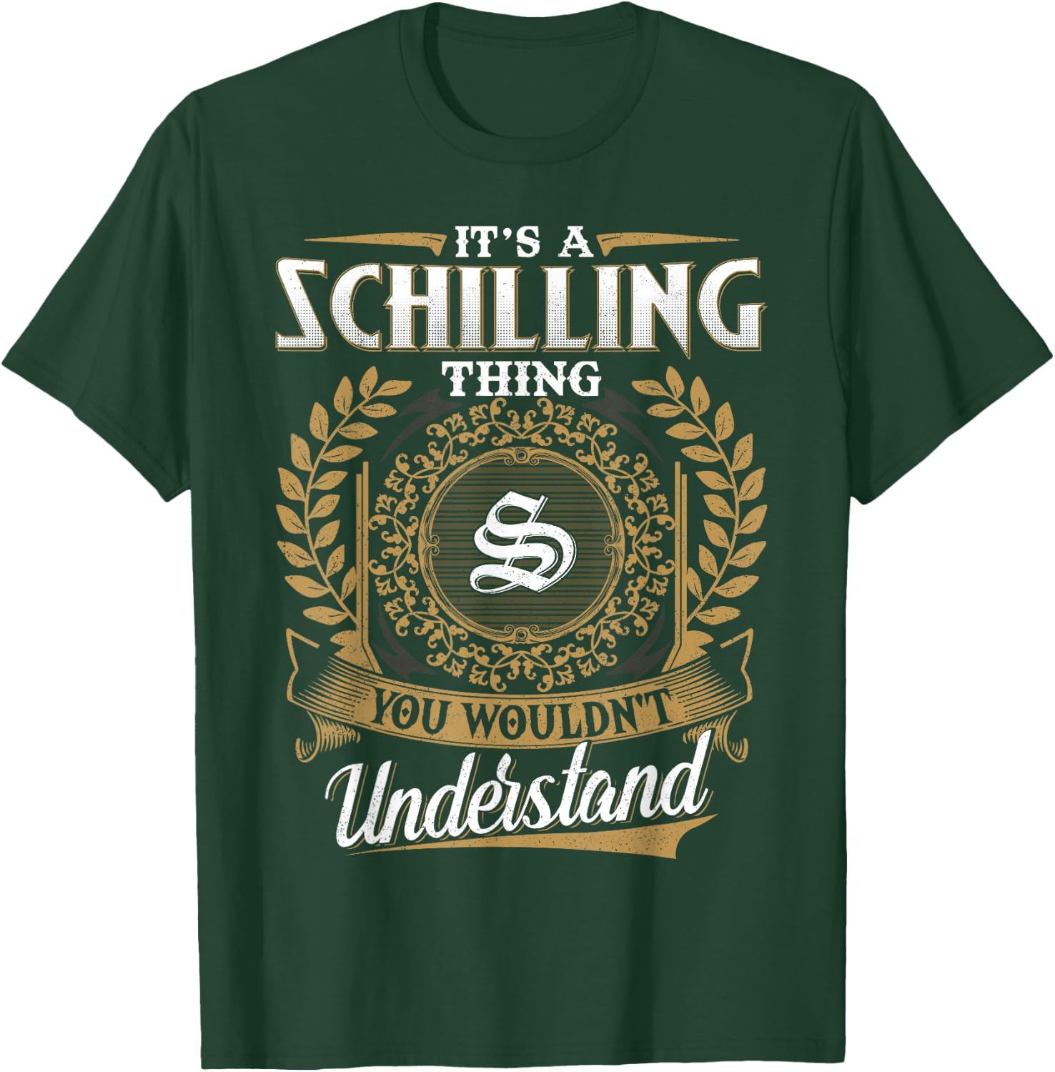 It's A SCHILLING Thing You Wouldn't Understand Father's Day T-Shirt - T-Shirt | Forest