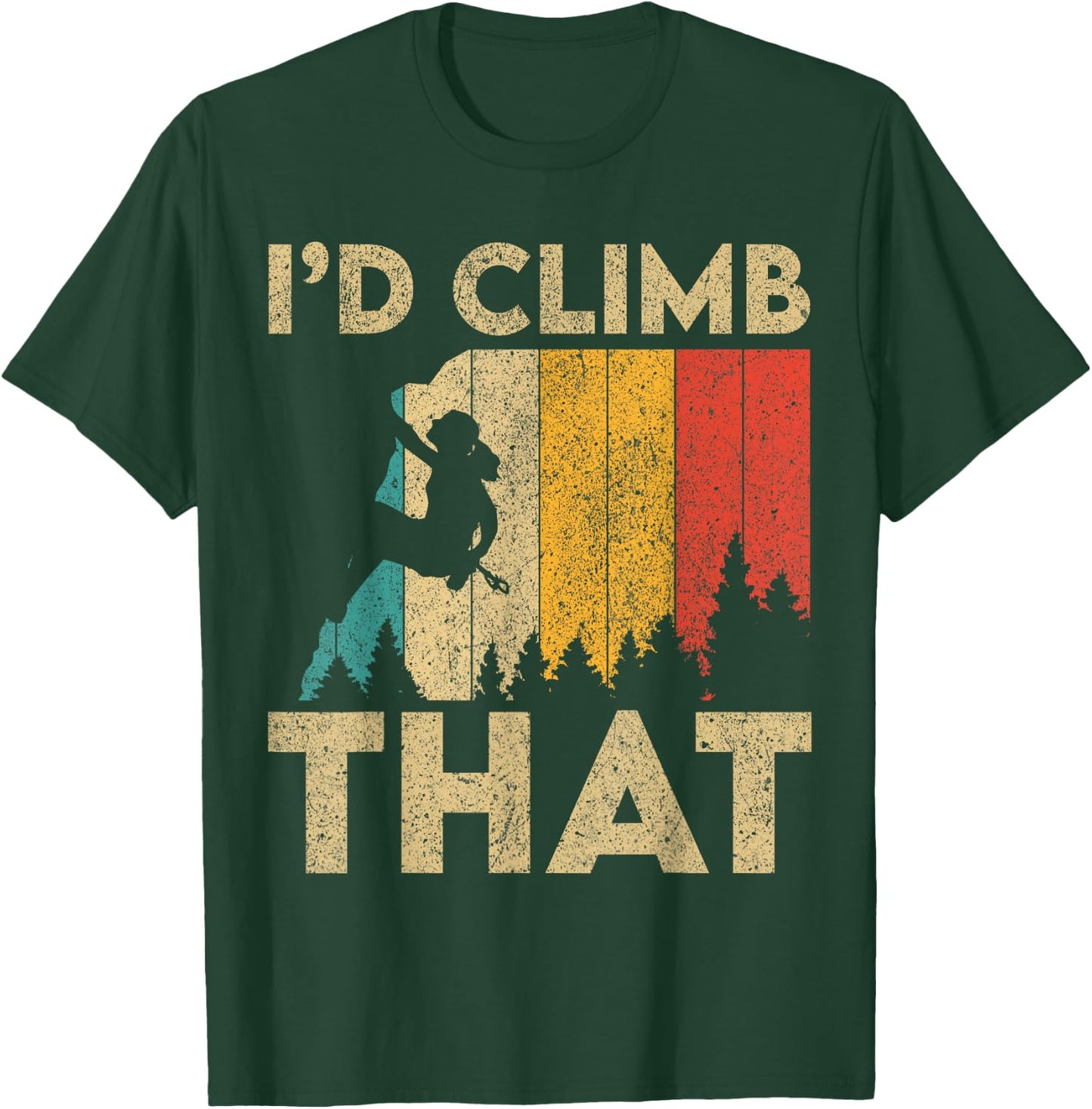 I'd Climb That Vintage Rock Climbing Bouldering T-Shirt - T-Shirt | Forest