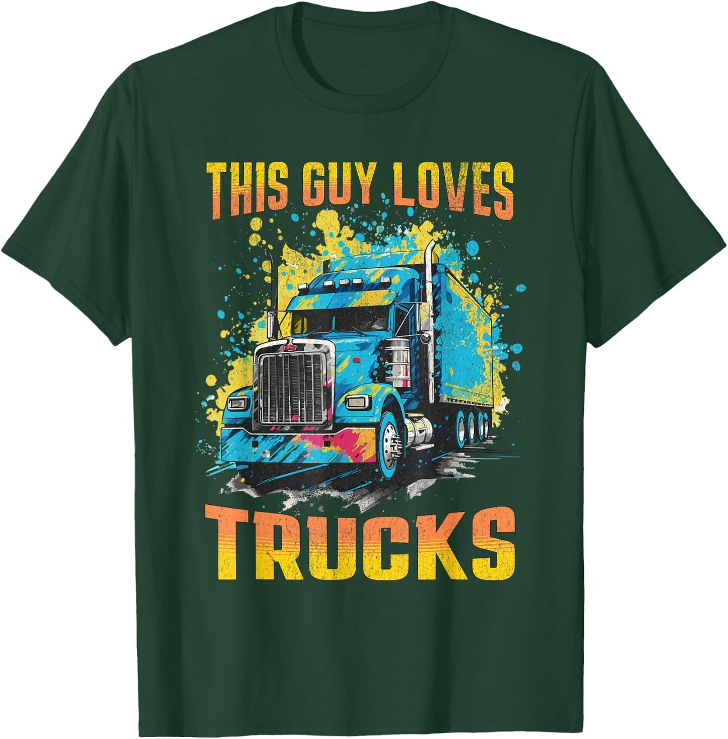 This Guy Loves Trucks Big Rig 18-Wheeler Semi-Truck Graphic T-Shirt - T-Shirt | Forest