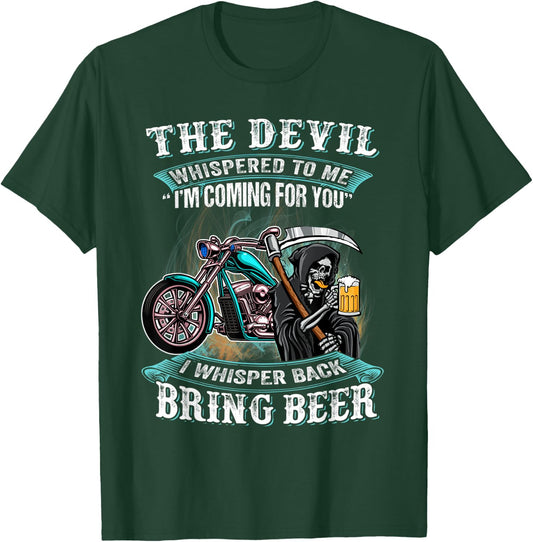 Motorcycle The Devil Whispered To Me I'm Back Bring Beer T-Shirt - T-Shirt | Forest