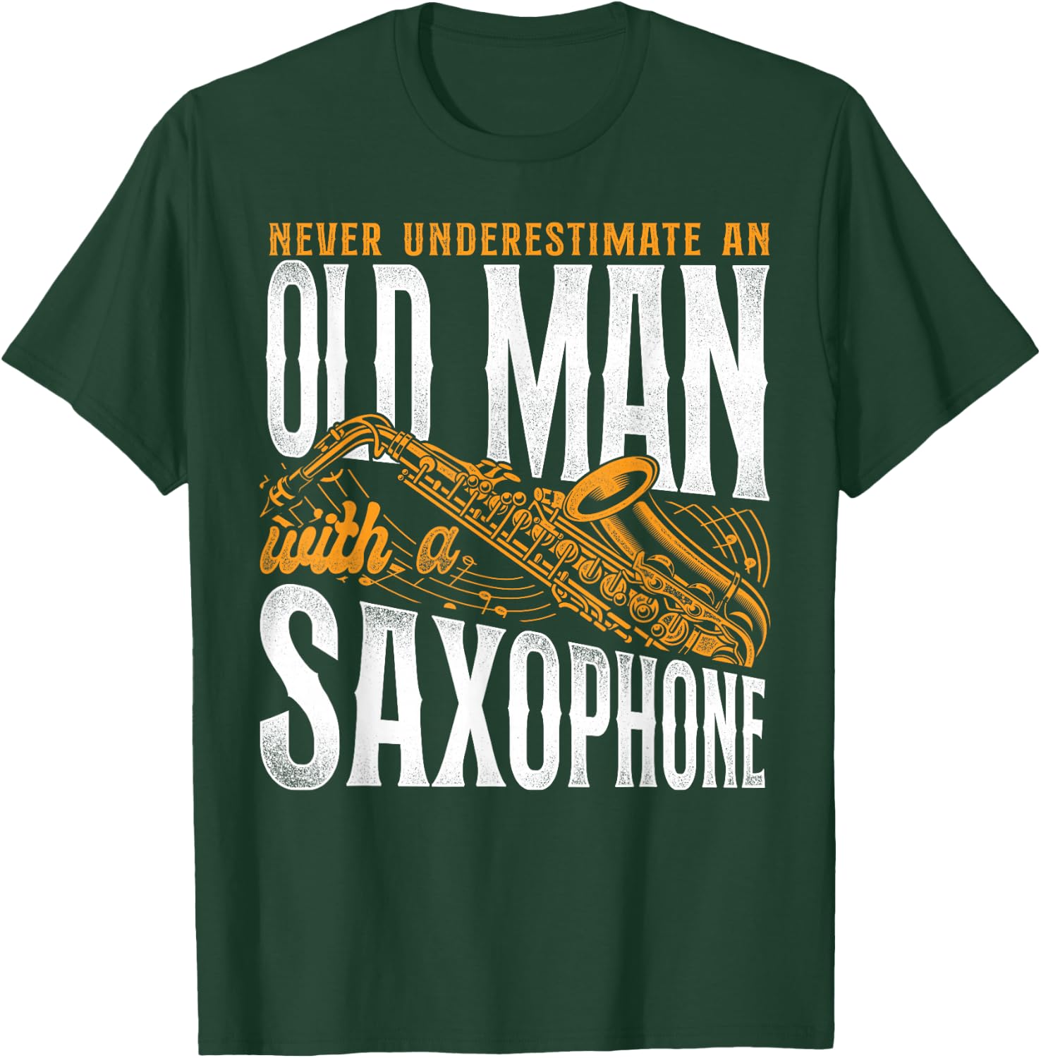 Saxophone Never Underestimate An Old Man With A Saxophone T-Shirt - T-Shirt | Forest