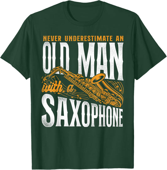 Saxophone Never Underestimate An Old Man With A Saxophone T-Shirt - T-Shirt | Forest