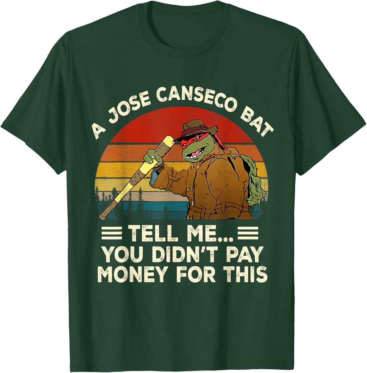 Vintage A Jose Bat Canseco Tell Me You Didn't Pay Money For T-Shirt - T-Shirt | Forest