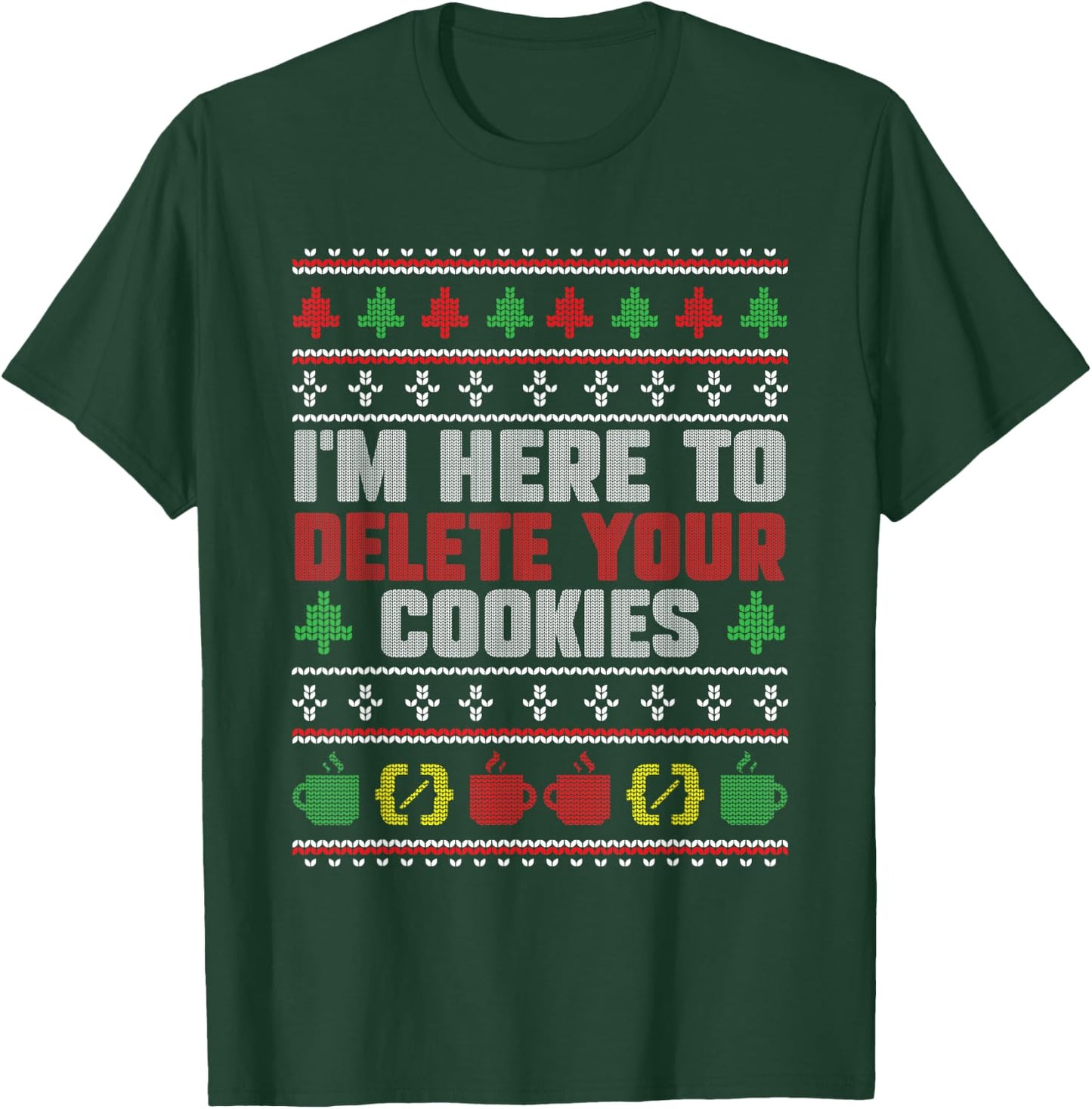 Christmas Programmer - I'm Here To Delete Your Cookies T-Shirt - T-Shirt | Forest
