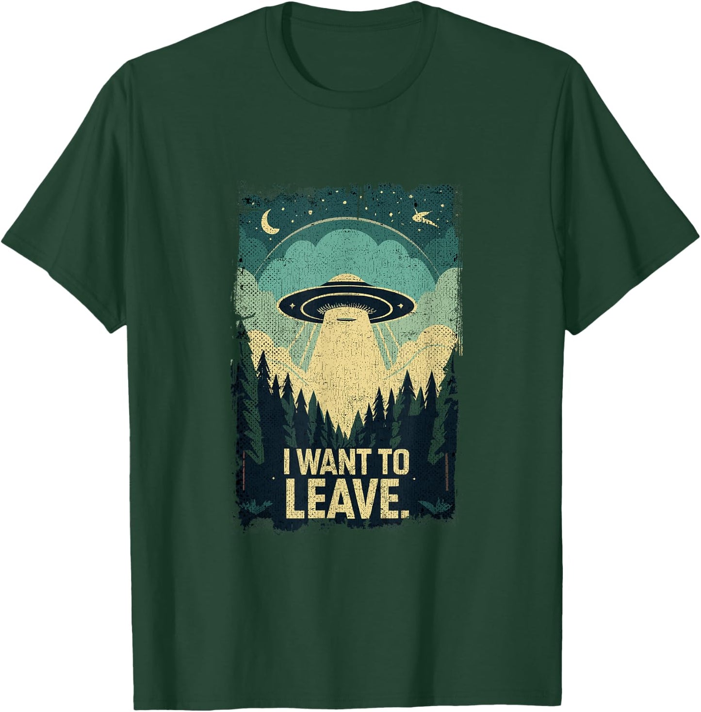 Funny UFO Sci-Fi Gifts For Alien Believers I Want To Leave Science Fiction Extraterrestrial UFO T-Shirt - T-Shirt | Forest