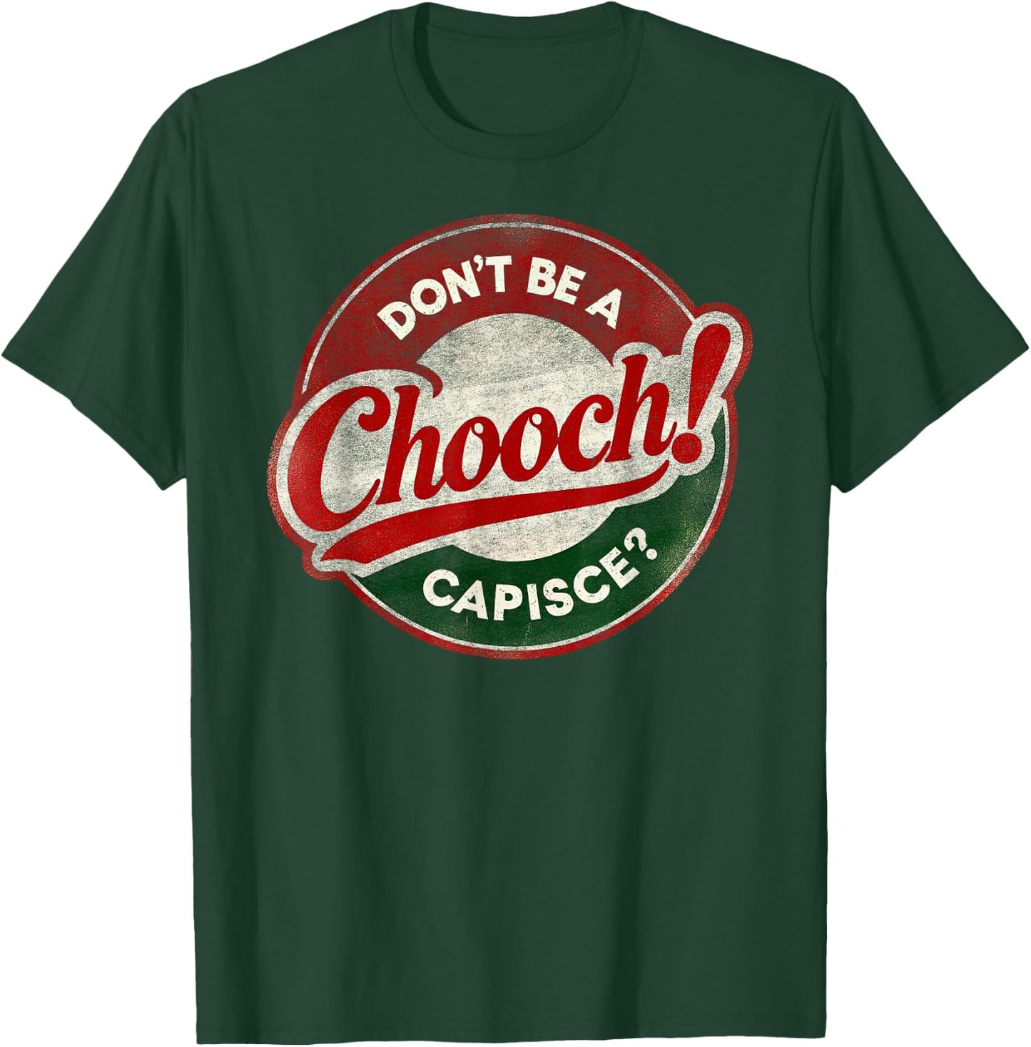 Don't Be a Chooch! Capisce? Retro – Funny Italian American T-Shirt - T-Shirt | Forest