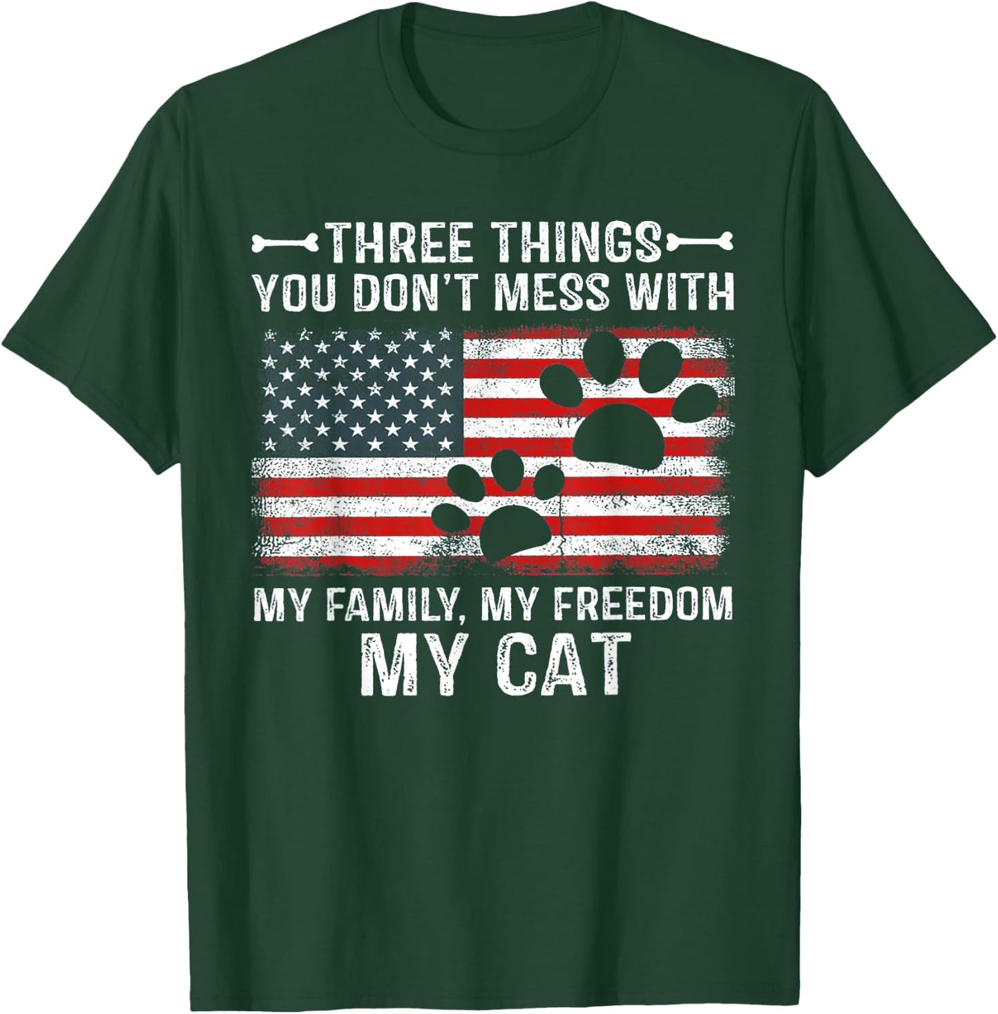 Three Things You Don't Mess With My Family My Freedom My Cat T-Shirt - T-Shirt | Forest
