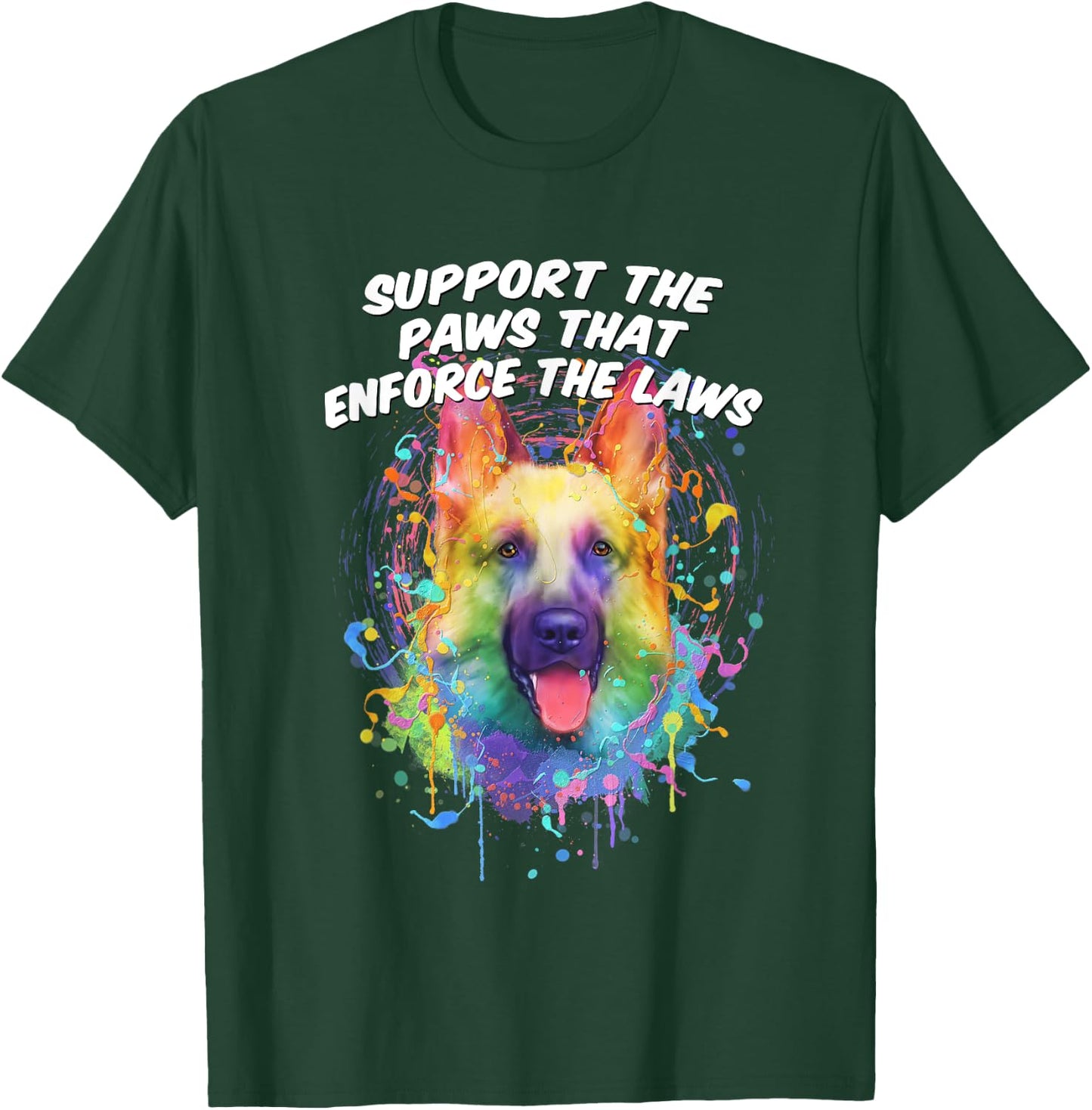Support the Paws that Enforce the Laws German Shepherd T-Shirt - T-Shirt | Forest