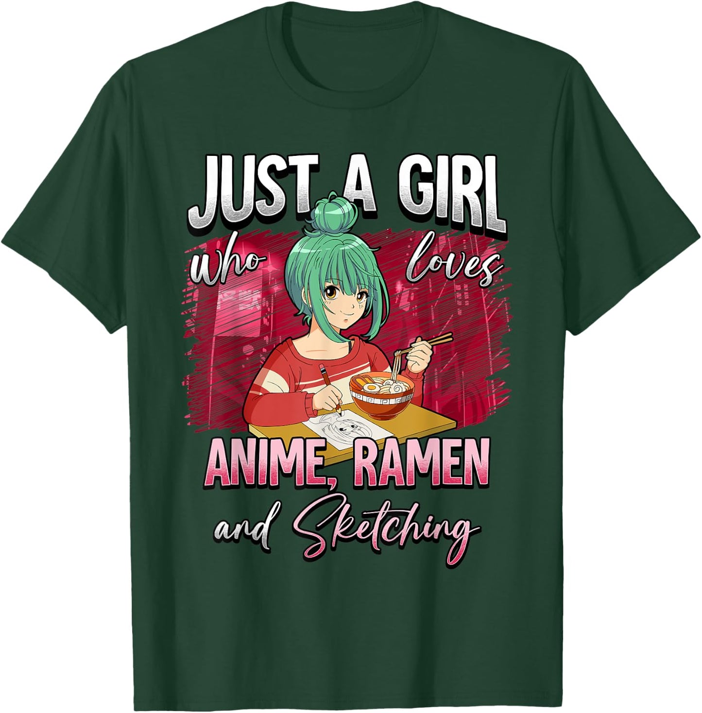 Just A Girl Who Loves Anime Ramen And Sketching T-Shirt - T-Shirt | Forest