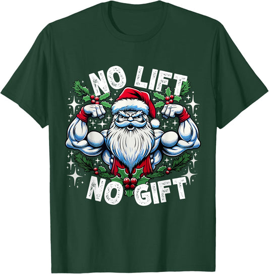 Santa Fitness Bodybuilding Christmas "No Lift No Gift" T-Shirt - T-Shirt | Forest