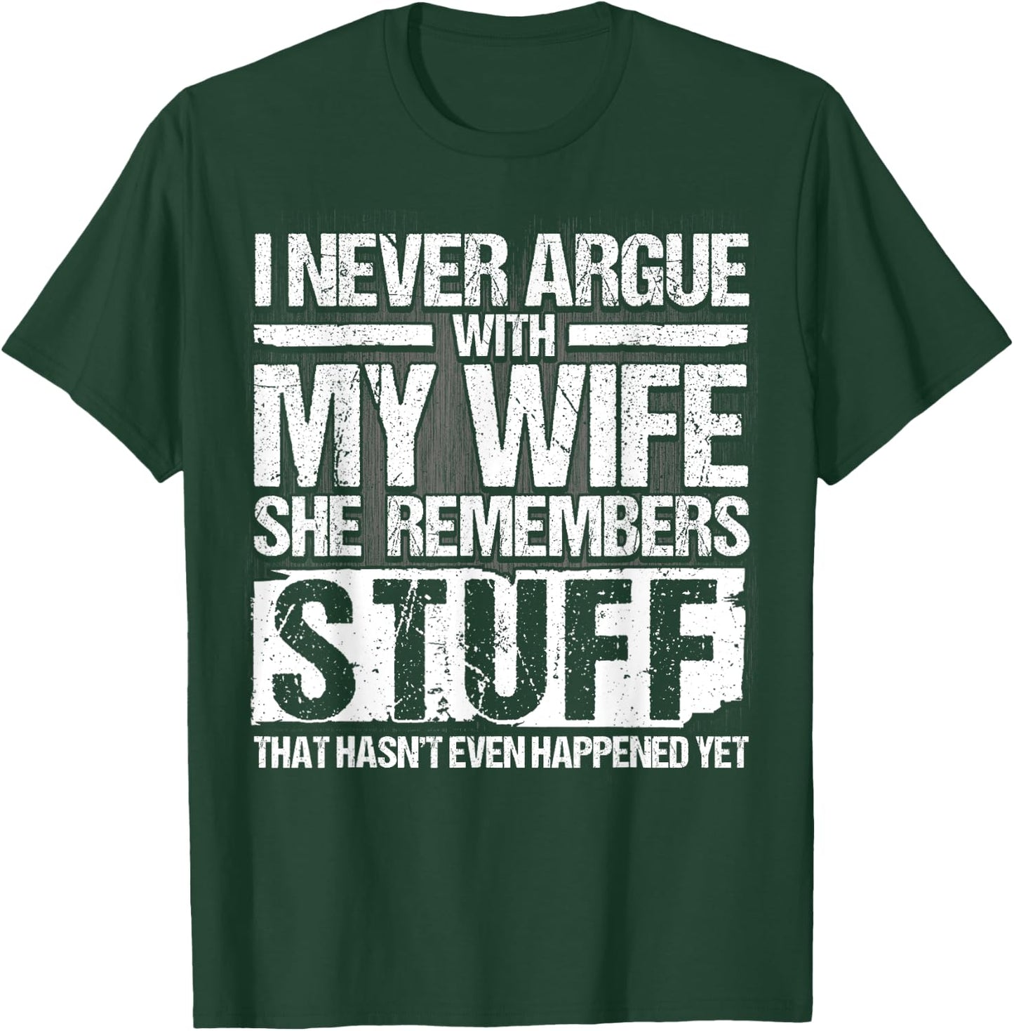 I Never Argue with my Wife for Husband Marriage Men T-Shirt - T-Shirt | Forest