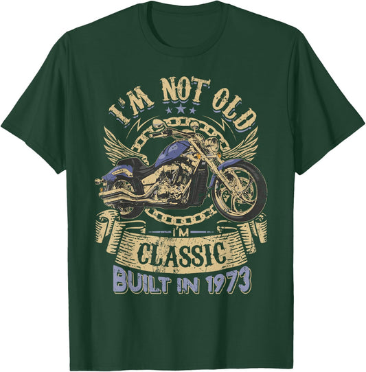 I'm Not Old I'm Classic Built 1973 Motorcycle 51th Birthday T-Shirt - T-Shirt | Forest