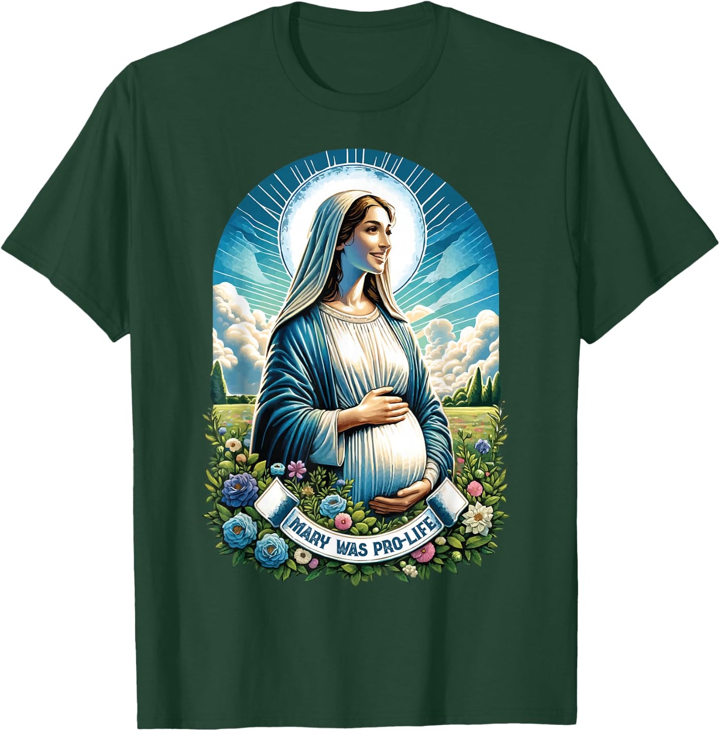 Our Blessed Mother Mary was Pro Life Catholic Mom Prolife T-Shirt - T-Shirt | Forest