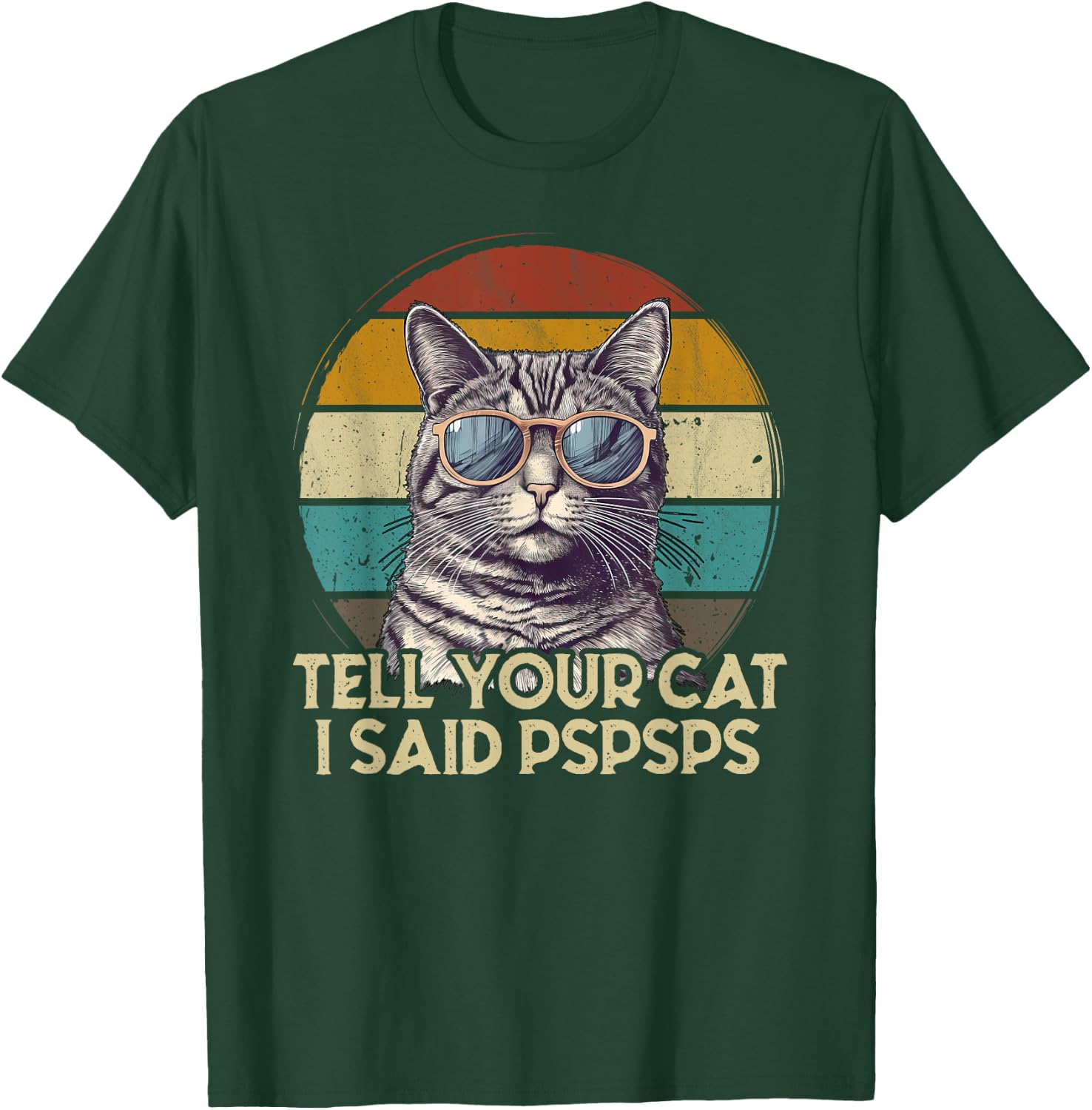 Funny Cat Retro Tell Your Cat I Said Pspsps Women Girls Kids T-Shirt - T-Shirt | Forest