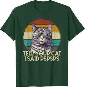 Funny Cat Retro Tell Your Cat I Said Pspsps Women Girls Kids T-Shirt - T-Shirt | Forest