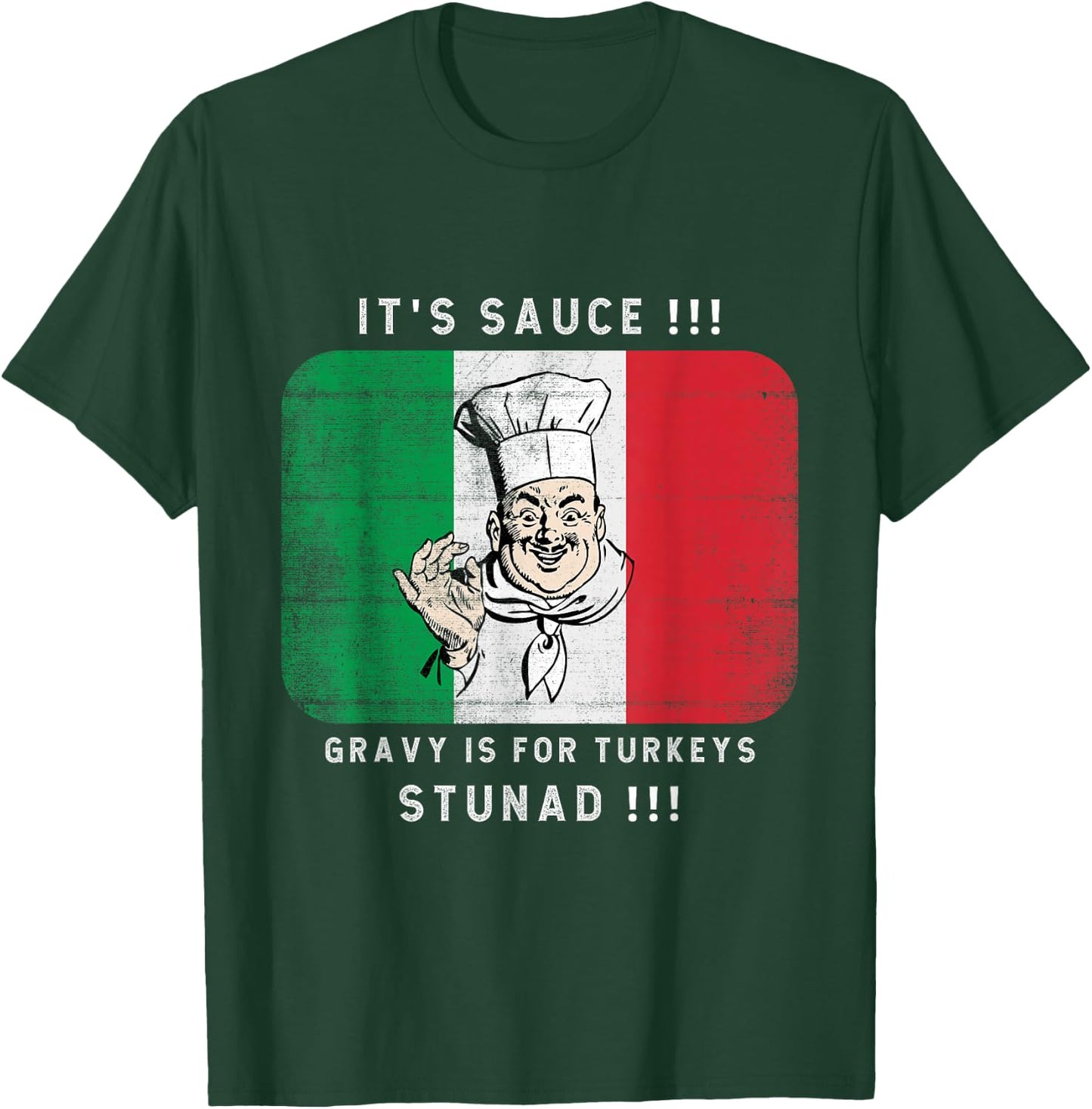Its Sauce Gravy Is For Turkeys Stunad Funny Italian Flag T-Shirt - T-Shirt | Forest