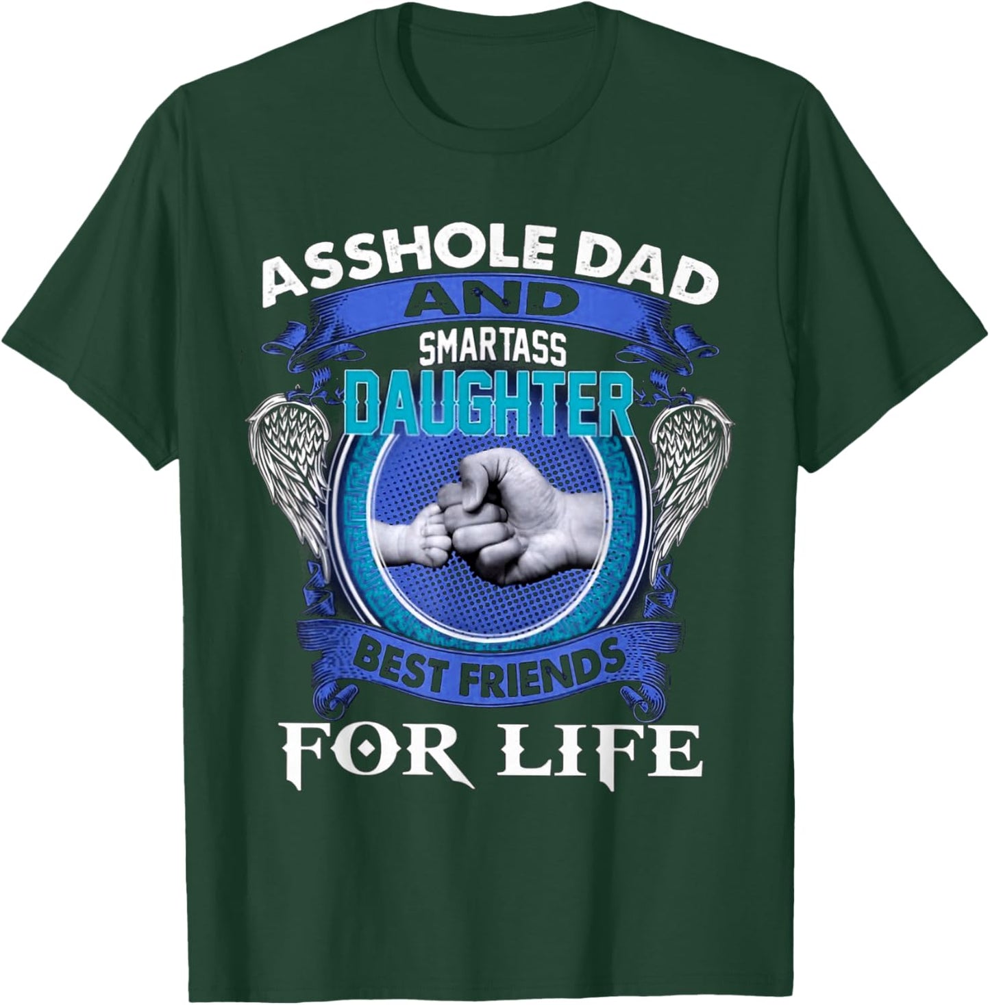 Asshole Dad And Smartass Daughter Best Friends Fod Life T-Shirt - T-Shirt | Forest