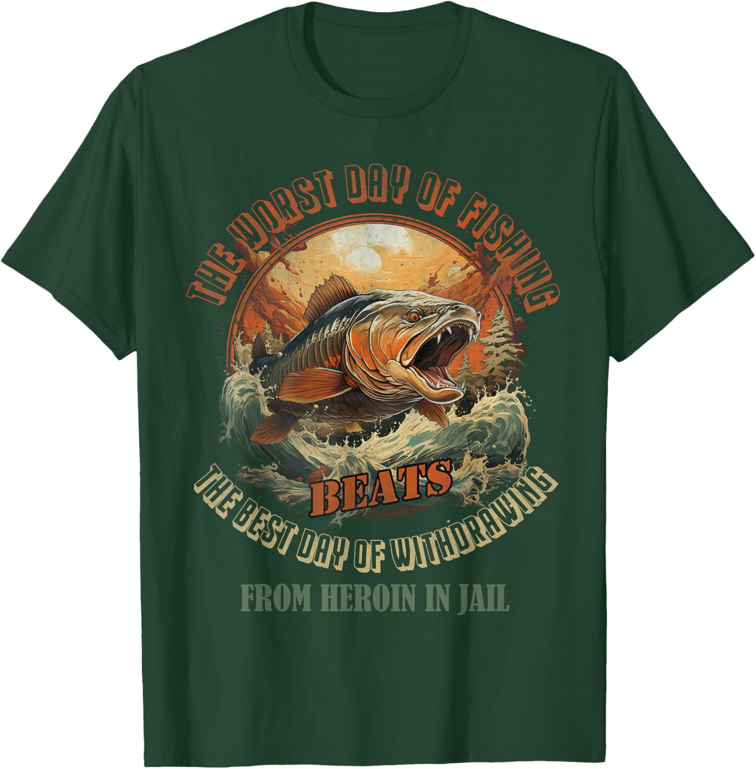 The Worst Day Of Fishing Beats The Best Day Of Withdrawing T-Shirt - T-Shirt | Forest