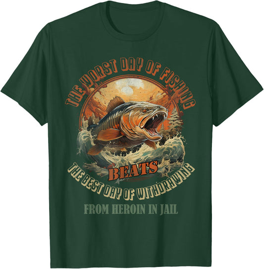 The Worst Day Of Fishing Beats The Best Day Of Withdrawing T-Shirt - T-Shirt | Forest