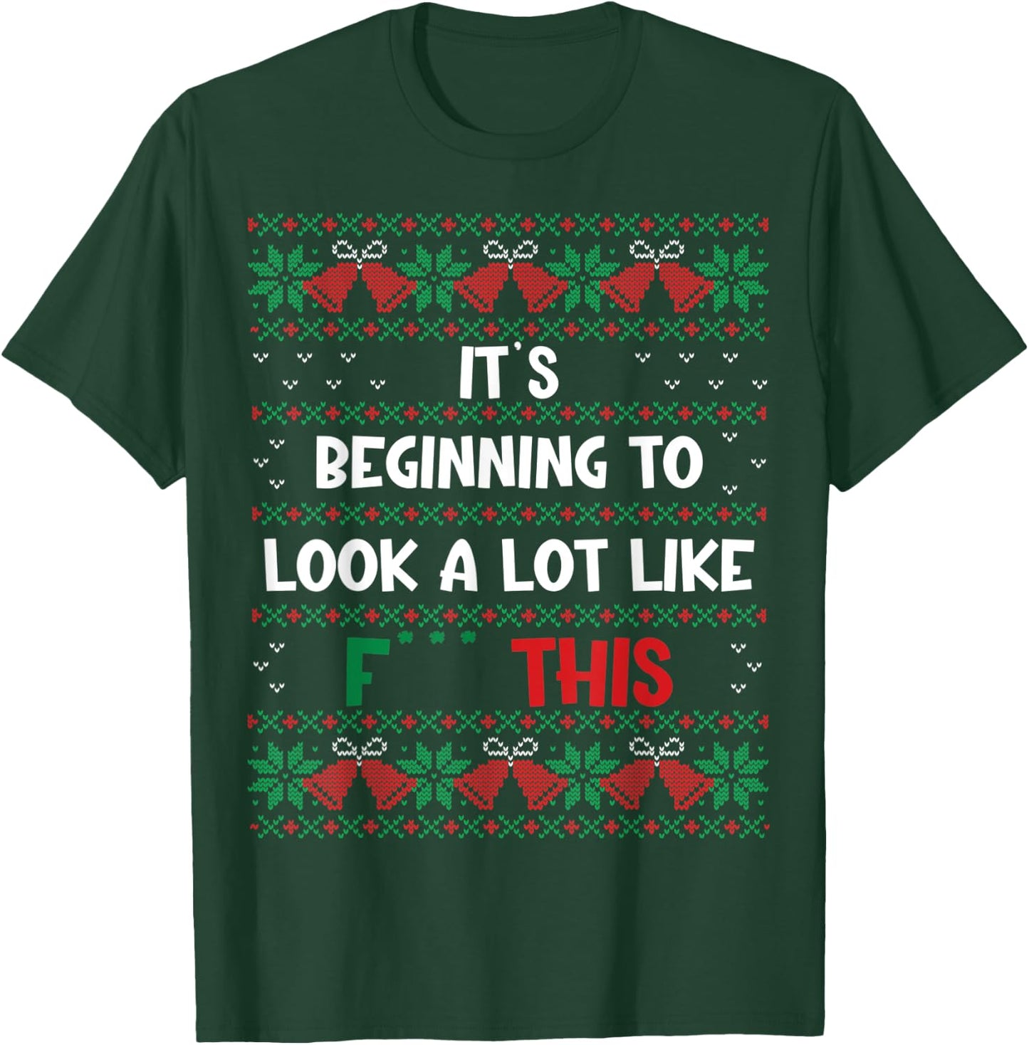 Christmas Decoration Its Beginning To Look A Lot Like F This T-Shirt - T-Shirt | Forest