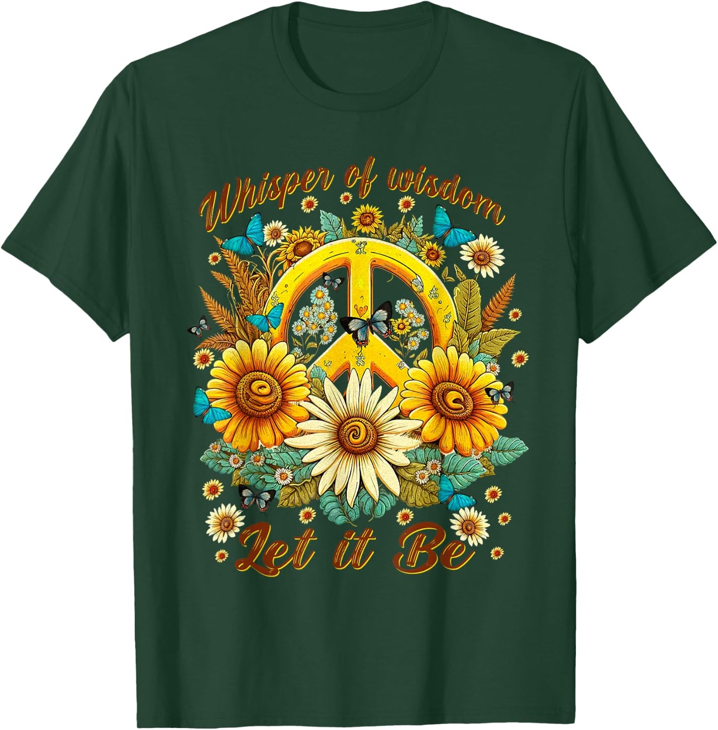 Whisper Of Wisdom Let It Be Sunflowers Butterflies T-Shirt - T-Shirt | Forest