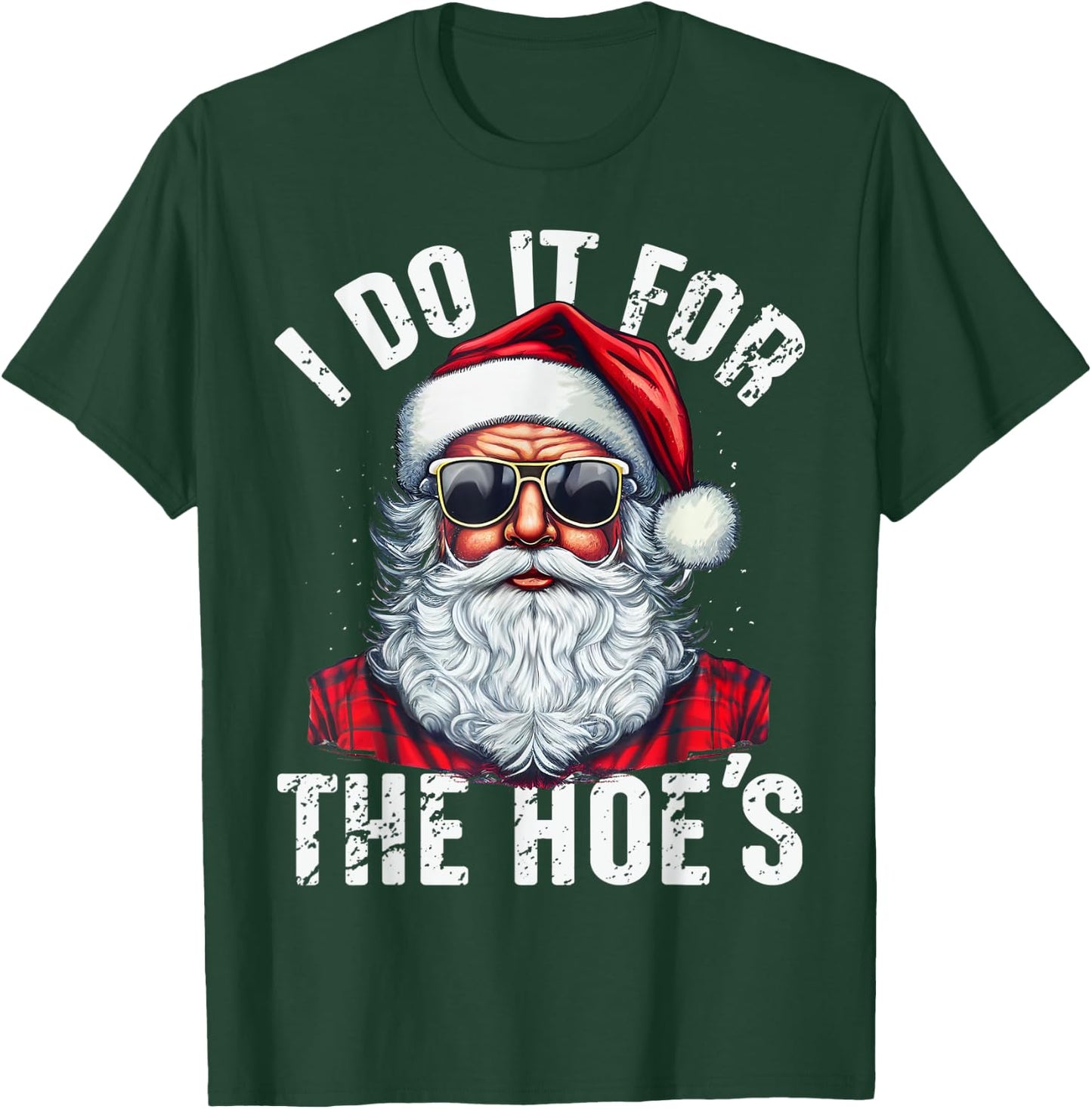 I Do It For The Hoes Funny Santa Claus Face Sunglasses Xmas T-Shirt - T-Shirt | Forest
