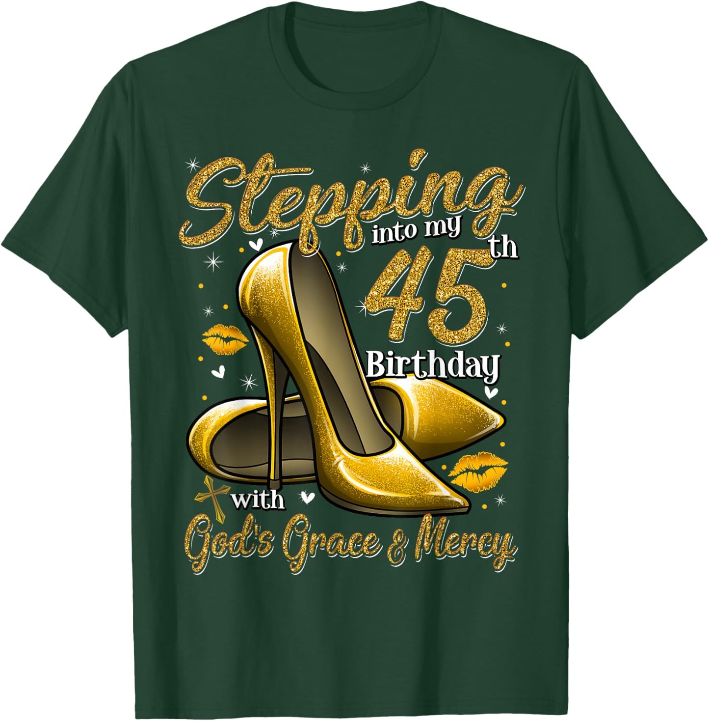 High Heels Stepping Into My 45th Birthday 45 and Fabulous T-Shirt - T-Shirt | Forest