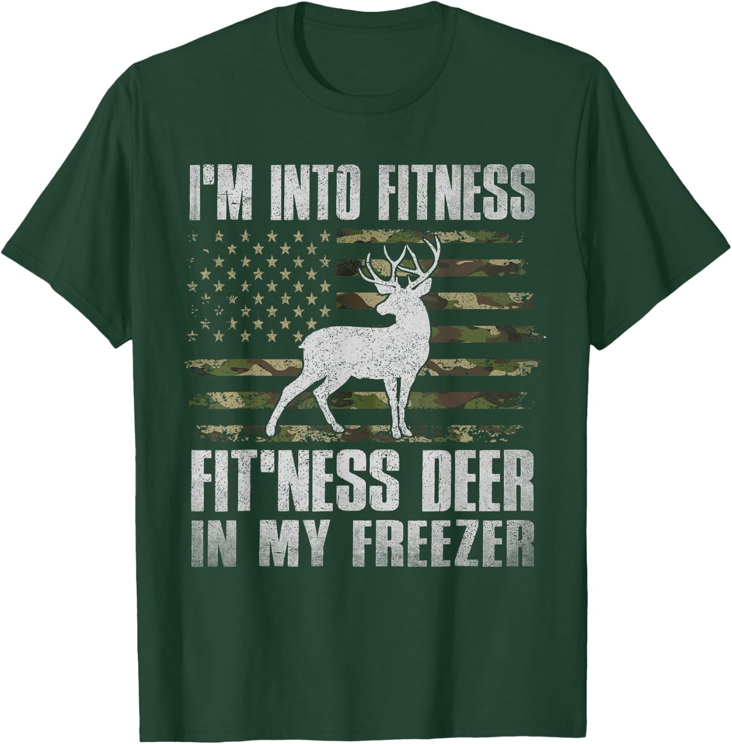 I'm Into Fitness Fit'ness Deer In My Freezer Hunting Hunter T-Shirt - T-Shirt | Forest