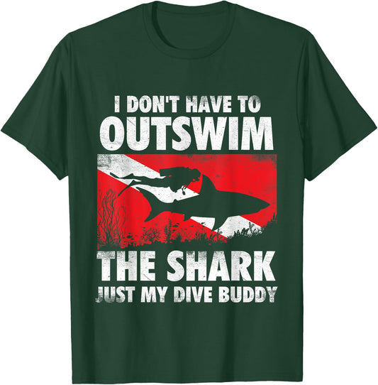 I Don't Have To Outswim The Shark - Scuba Diving Buddy Diver T-Shirt - T-Shirt | Forest