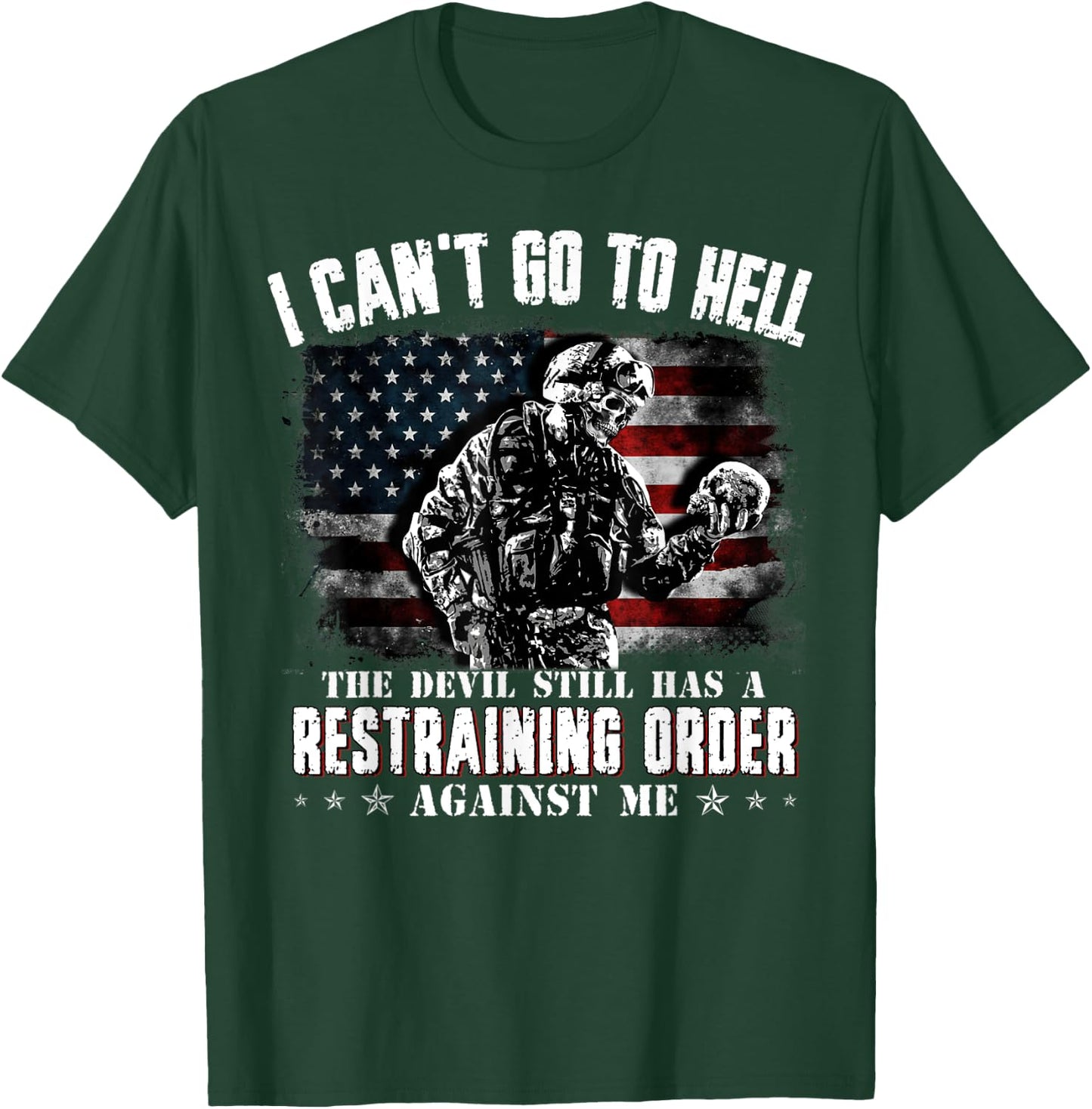 I Can't Go To Hell The Devil Still Has Restraining Order Men T-Shirt - T-Shirt | Forest