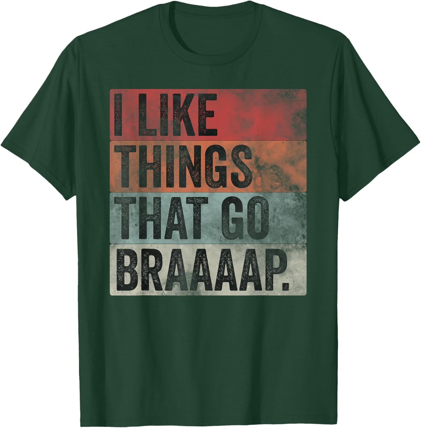 I like Things That Go Braaaap Dirt Bike Motocross Snowmobile T-Shirt - T-Shirt | Forest