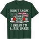 I don't Snore I Dream I'm A Jake Brake Trucker, Truck Driver T-Shirt - T-Shirt | Forest