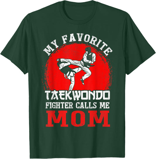 My Favorite Taekwondo Fighter Calls Me Mom Mothers Day T-Shirt - T-Shirt | Forest